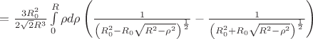 $=\frac{3R_{0}^2}{2\sqrt 2 R^3}\int\limits_{0}^{R}\rho d\rho\left(\frac{1}{\left(R_{0}^2-R_{0}\sqrt{R^2-\rho^2}\right)^\frac{1}{2}}-\frac{1}{\left(R_{0}^2+R_{0}\sqrt{R^2-\rho^2}\right)^\frac{1}{2}}\right)$