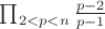 $\prod_{2<p<n}\frac {p-2} {p-1}$