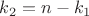 $k_2=n-k_1$