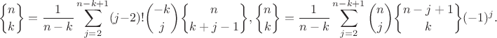 $$
{n \brace k} = \frac{1}{n-k} \sum\limits_{j=2}^{n-k+1} (j-2)!\binom{-k}{j}{n \brace k+j-1}, \\
{n \brace k} = \frac{1}{n-k} \sum\limits_{j=2}^{n-k+1} \binom{n}{j}{n-j+1 \brace k}(-1)^j.
$$