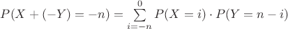 $P(X+(-Y)=-n)=\sum\limits_{i=-n}^{0} P(X=i)\cdot P(Y=n-i)$