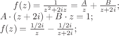 $ f(z) = \frac{1}{{z^2  + 2iz}} = \frac{A}{z} + \frac{B}{{z + 2i}}; \\ 
 A \cdot \left( {z + 2i} \right) + B \cdot z = 1; \\ 
 f(z) = \frac{{1/2i}}{z} - \frac{{1/2i}}{{z + 2i}}; \\ 
 \end{array}$$