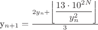 y_{n+1}
=
\frac{2y_n + \left\lfloor \dfrac{13\cdot 10^{2N}}{y_n^{2}} \right\rfloor}{3}