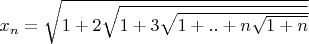 ${x_n}=\sqrt{1+2\sqrt{1+3\sqrt{1+..+n\sqrt{1+n}}}}$