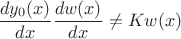 $$ \frac{dy_{0}(x)}{dx}\frac{dw(x)}{dx}\neq{K}{w(x)}$$