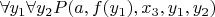 $\forall {y_1}\forall {y_2}P(a,f({y_1}),{x_3},{y_1},{y_2})$