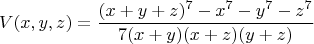 $$V(x,y,z)=\frac{(x+y+z)^7-x^7-y^7-z^7}{7(x+y)(x+z)(y+z)}$$