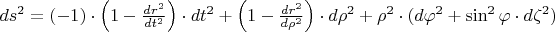$ds^2 =  (-1)\cdot \left( 1 - \frac{dr^2}{dt^2} \right) \cdot dt^2 + \left(1 - \frac{dr^2}{d\rho^2} \right) \cdot d\rho^2 + \rho^2 \cdot ( d\varphi^2 + \sin^2 \varphi \cdot d\zeta^2)$