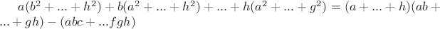 $a(b^2+...+h^2)+b(a^2+...+h^2)+...+h(a^2+...+g^2)=(a+...+h)(ab+...+gh)-(abc+...fgh)$