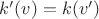 $k'(v)=k(v')$