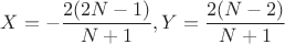 $X=-\dfrac{2(2N-1)}{N+1}, Y=\dfrac{2(N-2)}{N+1}$