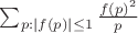 $ \sum_{p: |f(p)| \leq 1} \frac{f(p)^2}{p} $