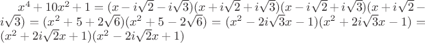 $x^4 + 10x^2 + 1 = (x - i\sqrt{2} - i\sqrt{3})(x + i\sqrt{2}+ i\sqrt{3})(x - i\sqrt{2}+ i\sqrt{3})(x + i\sqrt{2} - i\sqrt{3}) = (x^2 + 5 + 2\sqrt{6})(x^2+5 -2\sqrt{6}) = (x^2-2i\sqrt{3}x-1)(x^2+2i\sqrt{3}x-1) = (x^2+2i\sqrt{2}x+1)(x^2-2i\sqrt{2}x+1)$