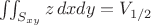 $\iint_{S_{xy}} z\,dxdy=V_{1/2}$