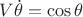$V\dot \theta  &=& \cos \theta $