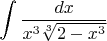 $$\int\limits {\frac{dx}{x^3\sqrt[3]{2-x^3}}$$