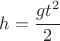 $ h= \cfrac{gt^2}{2} $