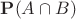 $\mathbf{P}(A \cap B)$