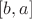 $[b, a]$
