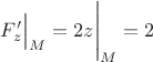 $F'_z\Big|_M=2z\Bigg|_M=2$
