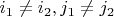 $i_1 \not = i_2,  j_1 \not = j_2$