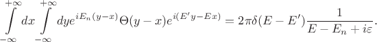$$\int\limits_{-\infty}^{+\infty}dx \int\limits_{-\infty}^{+\infty}dy e^{iE_n(y-x)}\Theta (y-x) e^{i(E'y-Ex)}=2\pi \delta(E-E') \frac{1}{E-E_n+i\varepsilon}.$$
