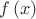 \[ f\left( x \right) \]