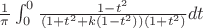 ${\frac1_\pi}\int_{0}^{0} {\frac{1-t^2}_{(1+t^2+k(1-t^2))(1+t^2)}}dt$