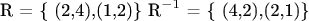 $$
\eqalign{
  & {\text{R  =  \{ (2}}{\text{,4)}}{\text{,(1}}{\text{,2)\} }}  \cr 
  & {\text{R}}^{ - 1} {\text{ = \{ (4}}{\text{,2)}}{\text{,(2}}{\text{,1)\} }} \cr} 
$$