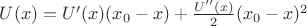 $U(x)=U'(x)(x_0-x)+ \frac{U''(x)}{2}(x_0-x)^2$ $U(x)=U'(x)(x_0-x)+ \frac{U''(x)}{2}(x_0-x)^2$