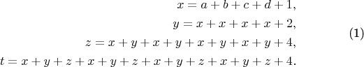 \begin{equation}
\begin{split}
x=a+b+c+d+1,\\
y=x+x+x+x+2,\\
z=x+y+x+y+x+y+x+y+4,\\
t=x+y+z+x+y+z+x+y+z+x+y+z+4. \label{8}
\end{split}
\end{equation}