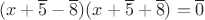 $$(x+\overline{5}-\overline{8})(x+\overline{5}+\overline{8})=\overline{0}$$