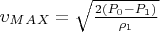 $\upsilon_M_A_X = \sqrt{\frac { 2 (P_0 - P_1)} {\rho_1} }$