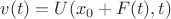 $v(t)=U(x_0+F(t),t)$