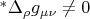 $^{*}\Delta_{\rho}g_{\mu\nu}\ne 0$