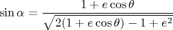 $$\sin \alpha = \frac{1+e \cos \theta}{\sqrt{2 (1+e \cos\theta)-1+e^2}}$$