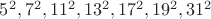 $5^2,7^2,11^2,13^2,17^2,19^2,31^2$