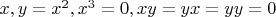 $x,y=x^2, x^3=0, xy=yx=yy=0$