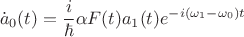 $$ \dot{a}_0(t)=\frac{i}{\hbar} \alpha F(t)a_1(t)e^{-i(\omega_1-\omega_0)t} $$ $$ \dot{a}_0(t)=\frac{i}{\hbar} \alpha F(t)a_1(t)e^{-i(\omega_1-\omega_0)t} $$