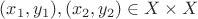 $(x_1,y_1),(x_2,y_2)\in X\times X$