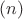 $ (n) $