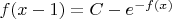 $f(x-1)=C-e^{-f(x)}$