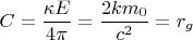 $$C =\frac{\kappa E}{4\pi}=\frac{2km_0}{c^2} = r_g$$