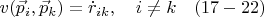 $$ v(\vec p_i, \vec p_k) = \dot{r}_{ik},   \quad  i \ne k           \quad          (17-22) $$