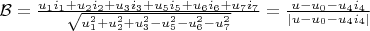 $\mathcal{B} = \frac{u_1 i_1 + u_2 i_2 + u_3 i_3 + u_5 i_5 + u_6 i_6 + u_7 i_7}{\sqrt{u_1^2 + u_2^2 + u_3^2 - u_5^2 - u_6^2 - u_7^2}} = \frac{u - u_0 - u_4 i_4}{| u - u_0 - u_4 i_4 |}$