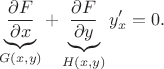 $$\underbrace{\dfrac{\partial F}{\partial x}}_{G(x,y)}+\underbrace{\dfrac{\partial F}{\partial y}}_{H(x,y)}}y'_x=0.$$ $$\underbrace{\dfrac{\partial F}{\partial x}}_{G(x,y)}+\underbrace{\dfrac{\partial F}{\partial y}}_{H(x,y)}}y'_x=0.$$