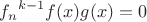 ${f_n}^{k-1}f(x)g(x) = 0