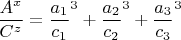 $\dfrac{A^x}{C^z}=\dfrac{a_1}{c_1}^3+\dfrac{a_2}{c_2}^3+\dfrac{a_3}{c_3}^3$
