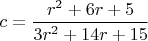 $c=\dfrac{r^2+6r+5}{3r^2+14r+15}$