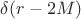 $ \delta(r-2M)$ $ \delta(r-2M)$